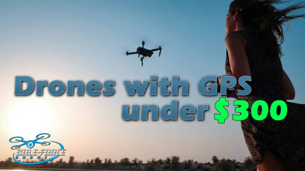 drones with gps under $300